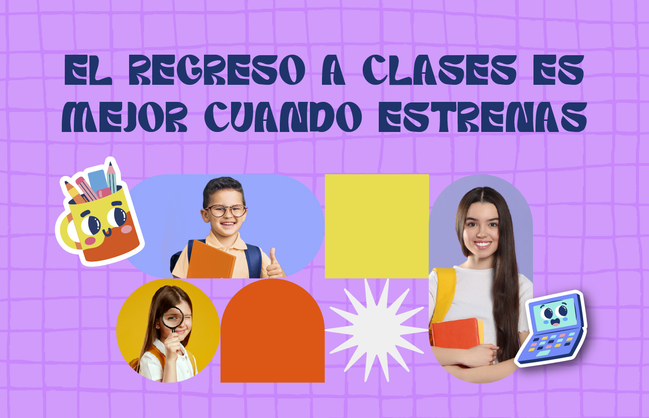 El regreso a clases es mejor cuando estrenas